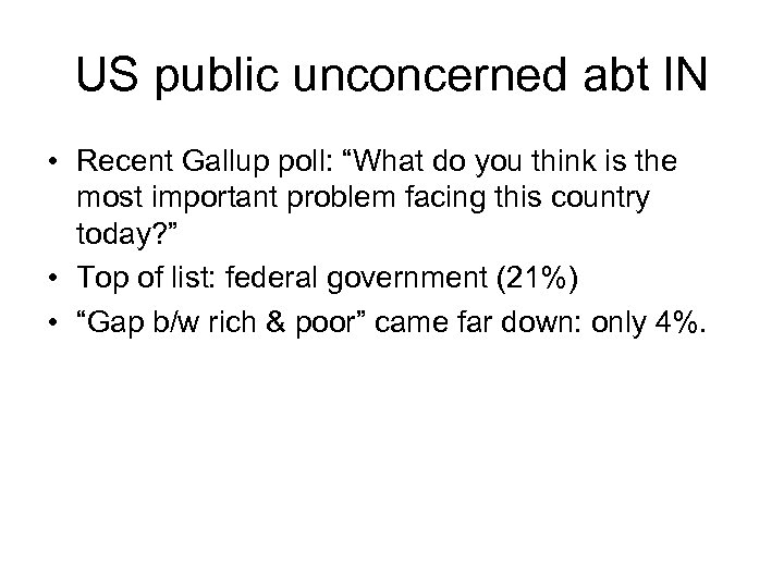 US public unconcerned abt IN • Recent Gallup poll: “What do you think is