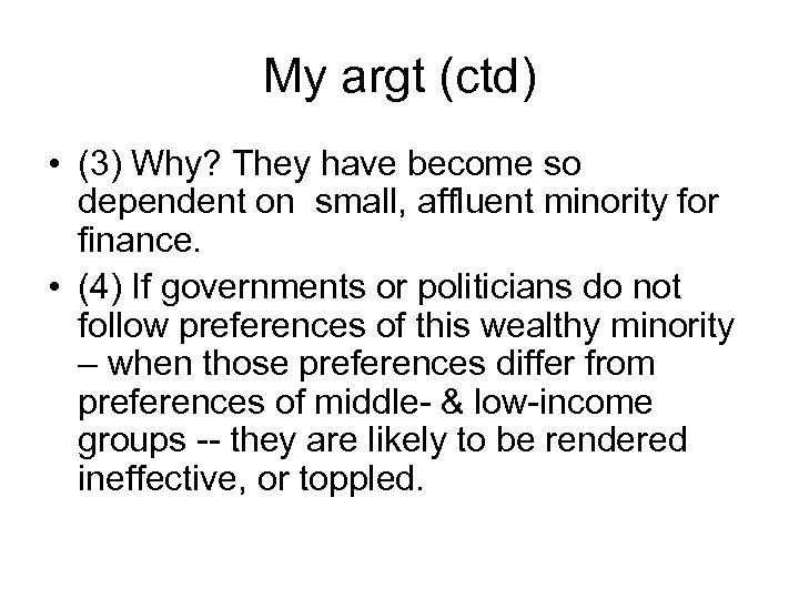My argt (ctd) • (3) Why? They have become so dependent on small, affluent