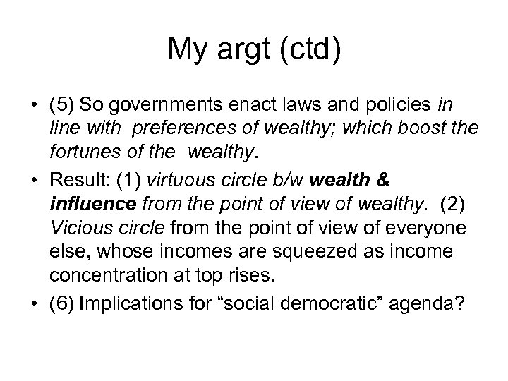 My argt (ctd) • (5) So governments enact laws and policies in line with
