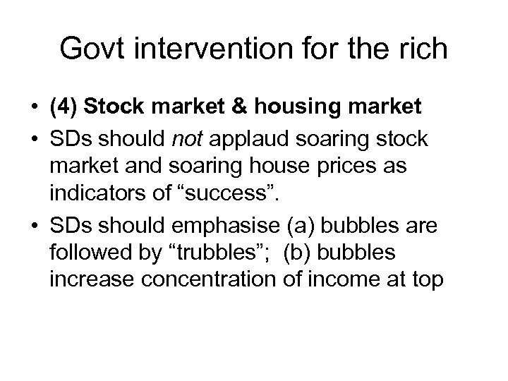 Govt intervention for the rich • (4) Stock market & housing market • SDs