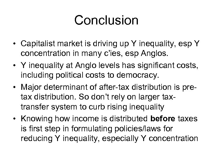 Conclusion • Capitalist market is driving up Y inequality, esp Y concentration in many