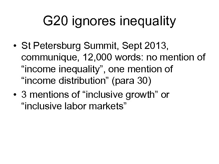 G 20 ignores inequality • St Petersburg Summit, Sept 2013, communique, 12, 000 words: