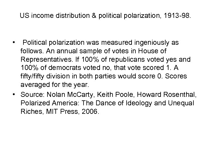 US income distribution & political polarization, 1913 -98. • Political polarization was measured ingeniously