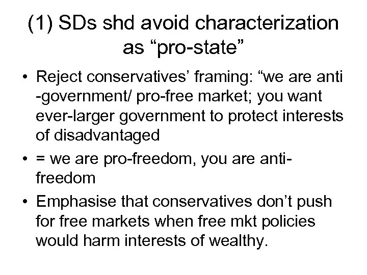 (1) SDs shd avoid characterization as “pro-state” • Reject conservatives’ framing: “we are anti