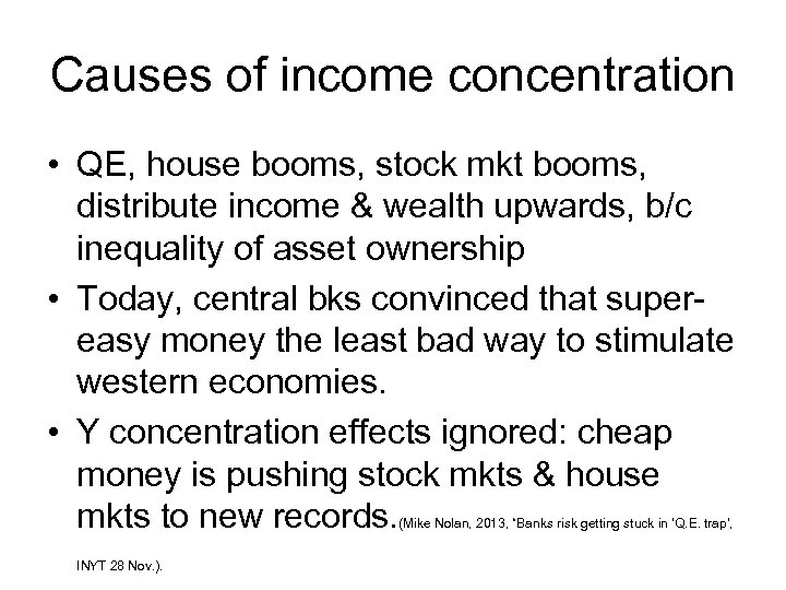 Causes of income concentration • QE, house booms, stock mkt booms, distribute income &