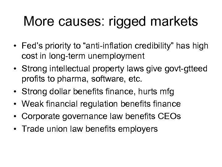 More causes: rigged markets • Fed’s priority to “anti-inflation credibility” has high cost in