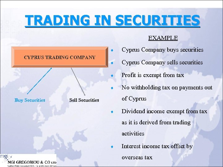 TRADING IN SECURITIES EXAMPLE ¨ Cyprus Company sells securities Profit is exempt from tax