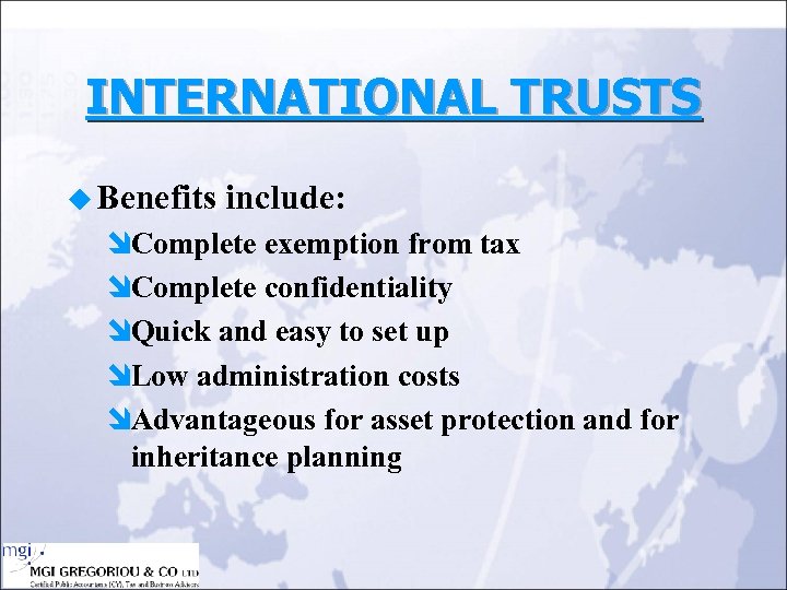 INTERNATIONAL TRUSTS u Benefits include: îComplete exemption from tax îComplete confidentiality îQuick and easy