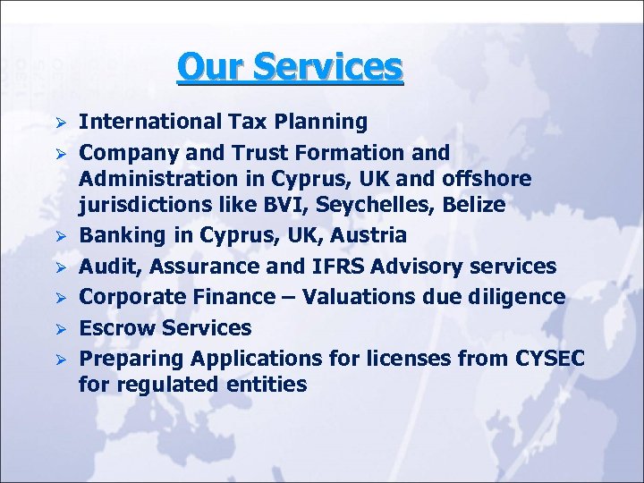 Our Services Ø Ø Ø Ø International Tax Planning Company and Trust Formation and