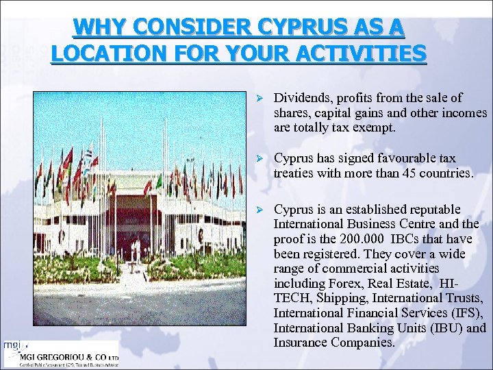 WHY CONSIDER CYPRUS AS A LOCATION FOR YOUR ACTIVITIES Ø Dividends, profits from the