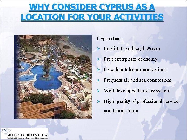 WHY CONSIDER CYPRUS AS A LOCATION FOR YOUR ACTIVITIES Cyprus has: Ø English based