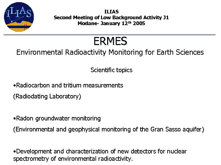 ILIAS Second Meeting of Low Background Activity J 1 Modane- January 12 th 2005