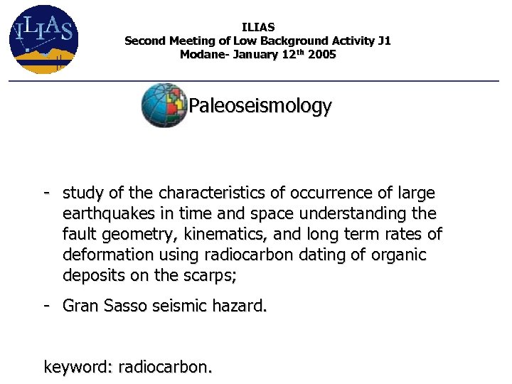 ILIAS Second Meeting of Low Background Activity J 1 Modane- January 12 th 2005