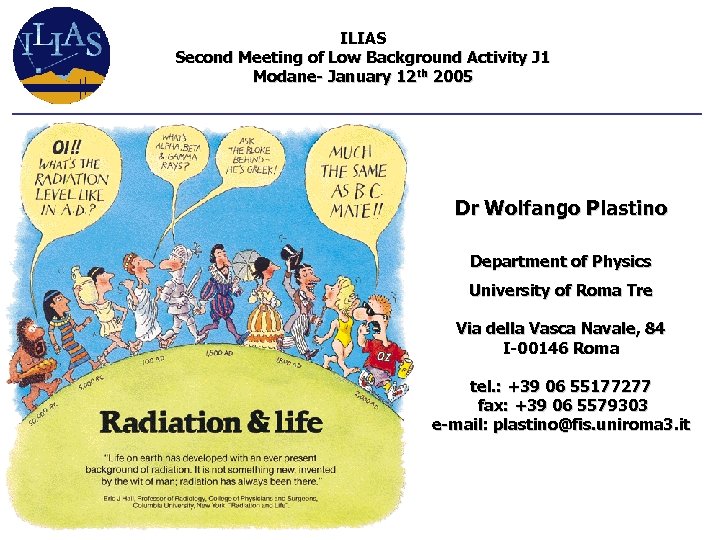 ILIAS Second Meeting of Low Background Activity J 1 Modane- January 12 th 2005