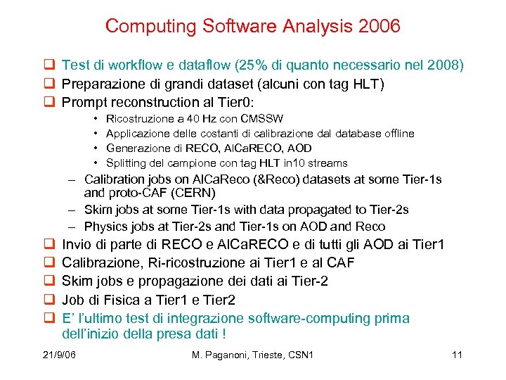 Computing Software Analysis 2006 q Test di workflow e dataflow (25% di quanto necessario