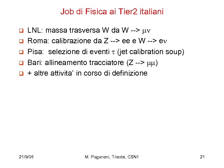 Job di Fisica ai Tier 2 italiani q q q LNL: massa trasversa W