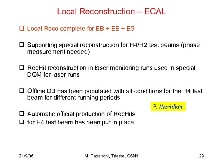 Local Reconstruction – ECAL q Local Reco complete for EB + EE + ES