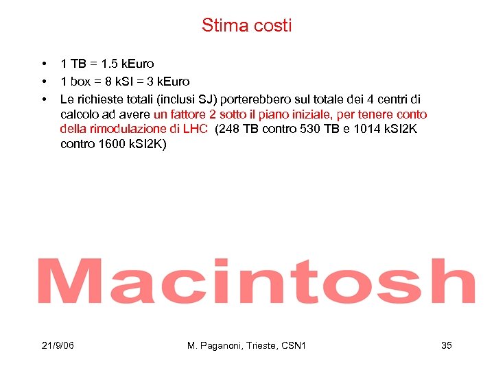 Stima costi • • • 1 TB = 1. 5 k. Euro 1 box