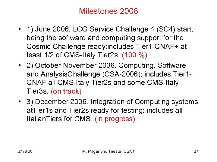 Milestones 2006 • 1) June 2006. LCG Service Challenge 4 (SC 4) start, being