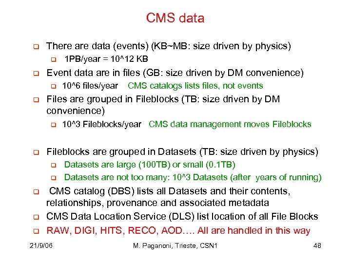 CMS data q There are data (events) (KB~MB: size driven by physics) q q