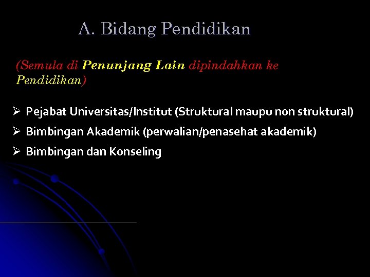 A. Bidang Pendidikan (Semula di Penunjang Lain dipindahkan ke Pendidikan) Ø Pejabat Universitas/Institut (Struktural