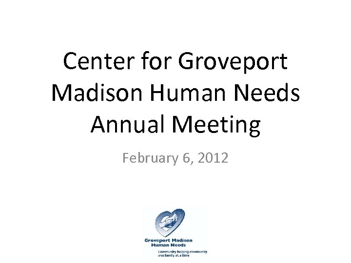 Center for Groveport Madison Human Needs Annual Meeting February 6, 2012 