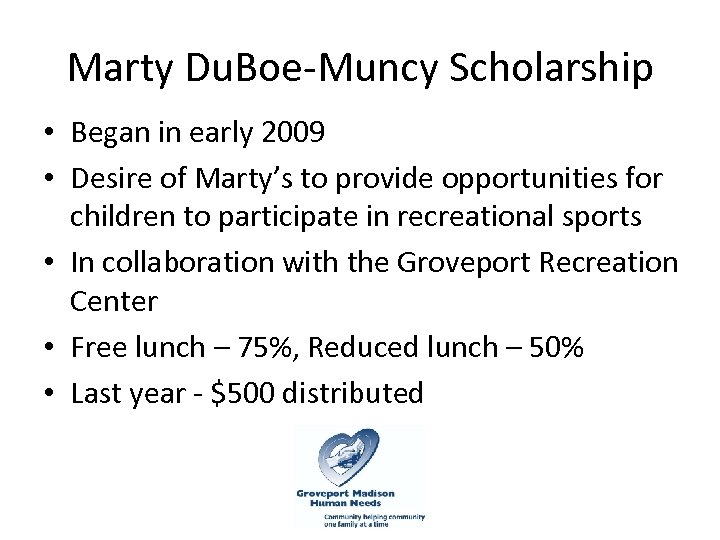 Marty Du. Boe-Muncy Scholarship • Began in early 2009 • Desire of Marty’s to
