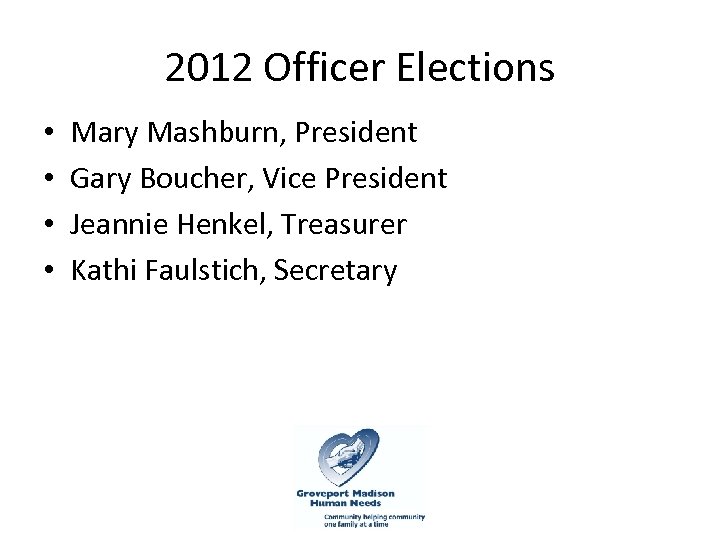 2012 Officer Elections • • Mary Mashburn, President Gary Boucher, Vice President Jeannie Henkel,