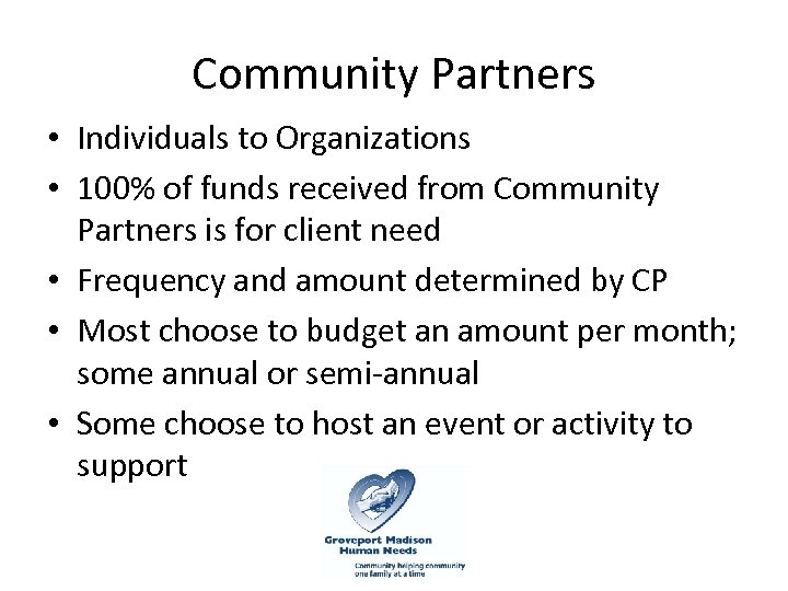 Community Partners • Individuals to Organizations • 100% of funds received from Community Partners