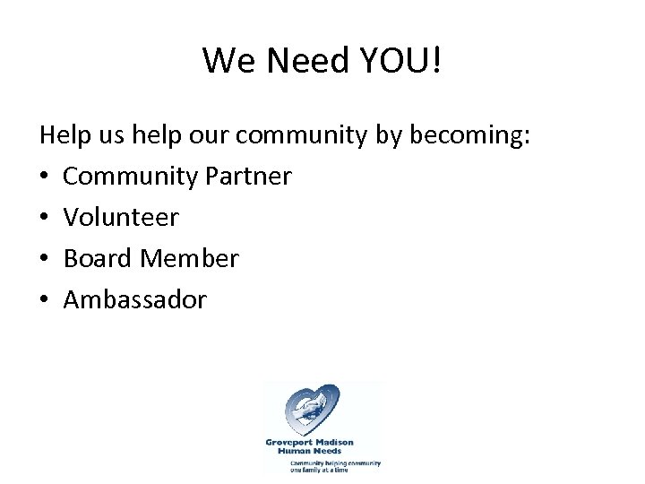 We Need YOU! Help us help our community by becoming: • Community Partner •