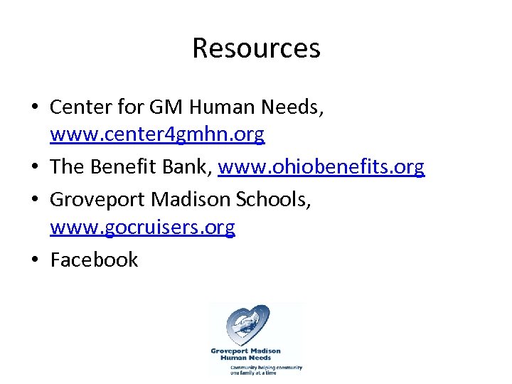 Resources • Center for GM Human Needs, www. center 4 gmhn. org • The