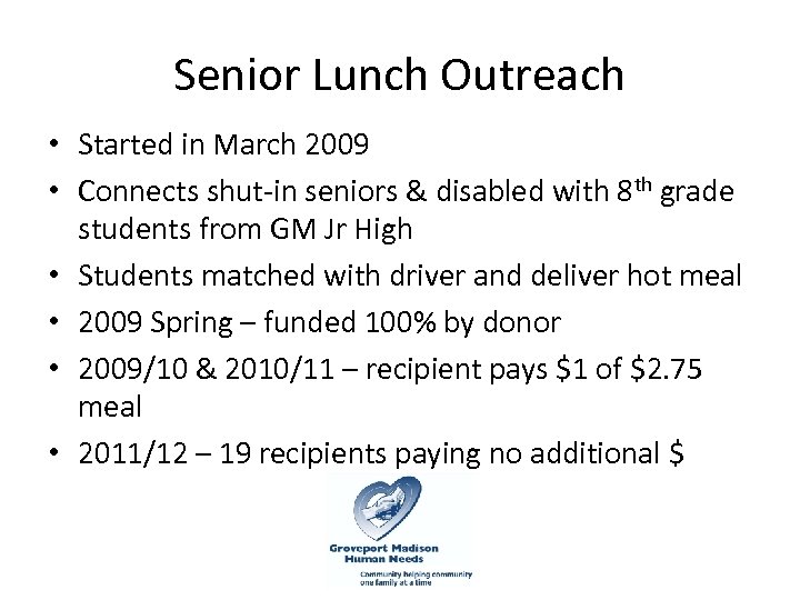 Senior Lunch Outreach • Started in March 2009 • Connects shut-in seniors & disabled