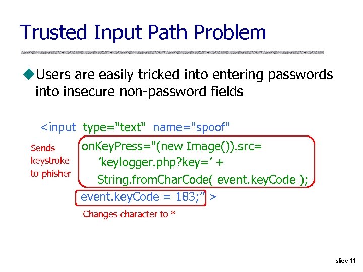 Trusted Input Path Problem u. Users are easily tricked into entering passwords into insecure