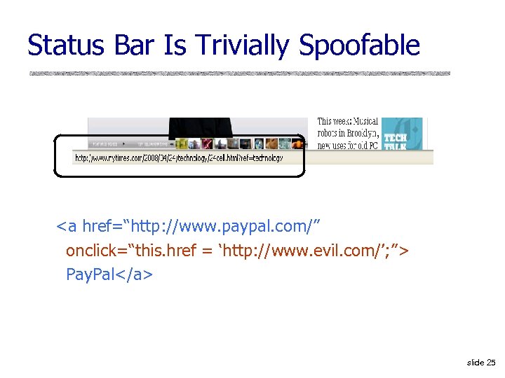 Status Bar Is Trivially Spoofable <a href=“http: //www. paypal. com/” onclick=“this. href = ‘http: