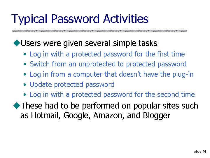 Typical Password Activities u. Users were given several simple tasks • • • Log