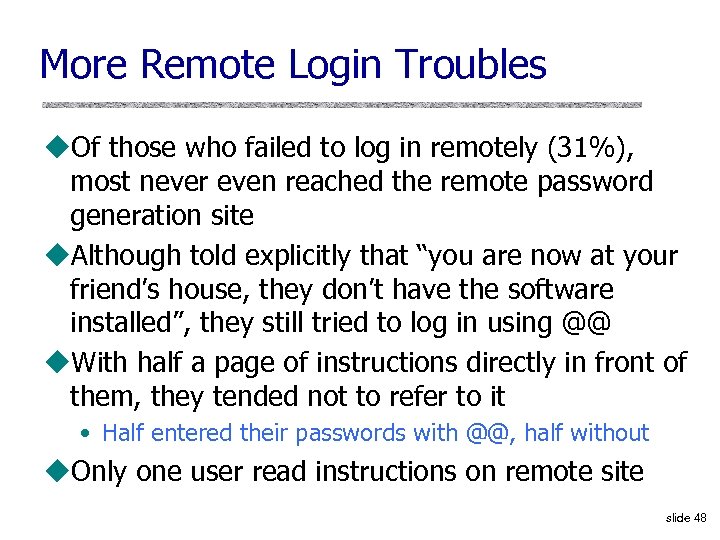 More Remote Login Troubles u. Of those who failed to log in remotely (31%),