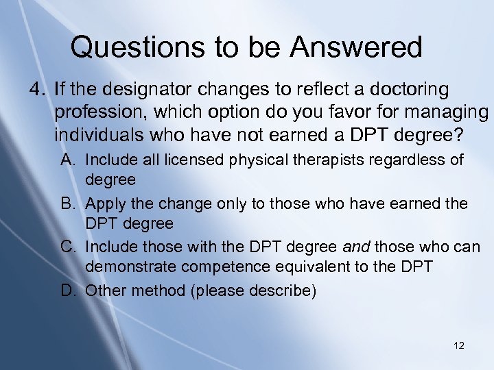 Questions to be Answered 4. If the designator changes to reflect a doctoring profession,