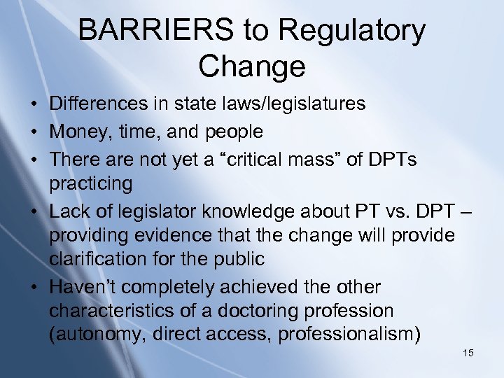 BARRIERS to Regulatory Change • Differences in state laws/legislatures Click to and people •