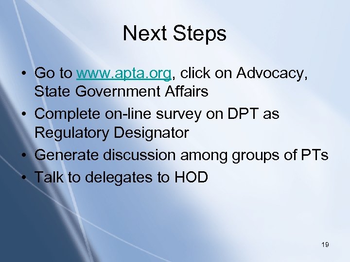 Next Steps • Go to www. apta. org, click on Advocacy, Click to edit