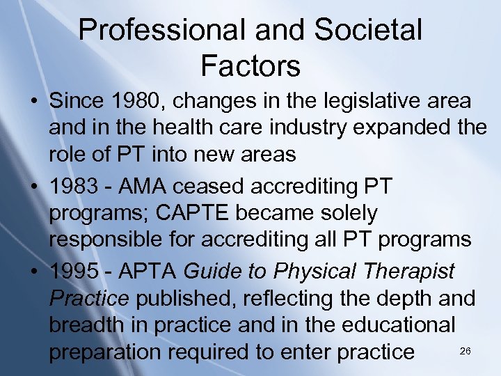 Professional and Societal Factors • Since 1980, changes in the legislative area and in