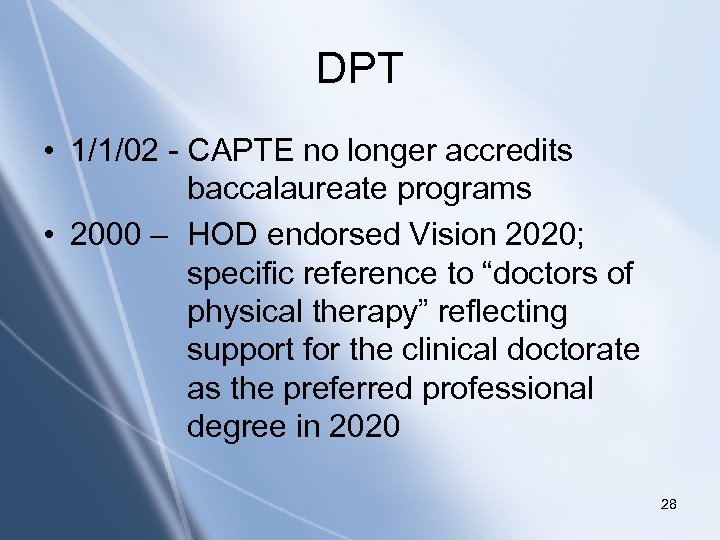 DPT • 1/1/02 - CAPTE no longer accredits Click baccalaureate programs style to edit