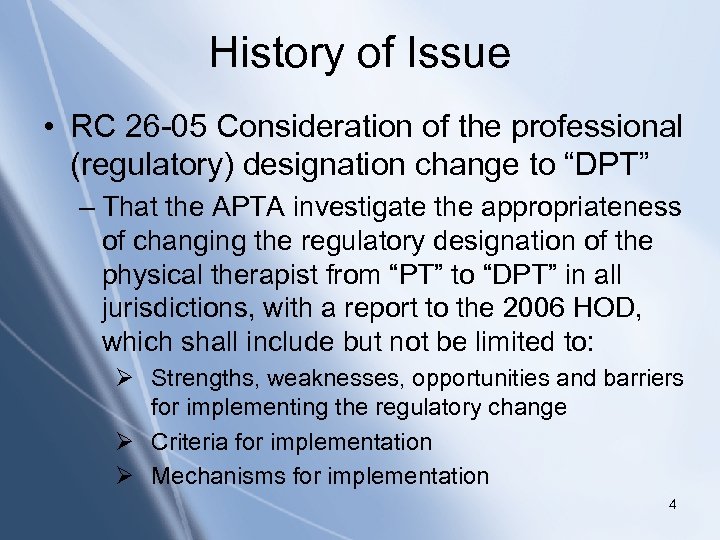 History of Issue • RC 26 -05 Consideration of the professional (regulatory) designation change
