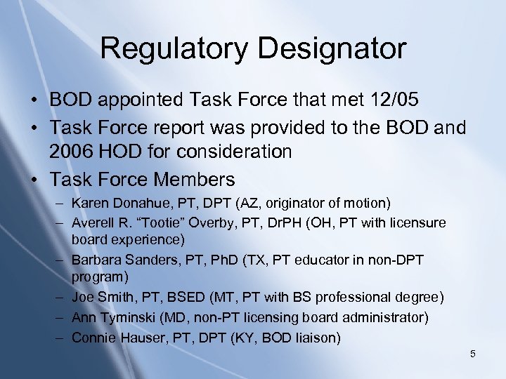 Regulatory Designator • BOD appointed Task Force that met 12/05 • Task Force report