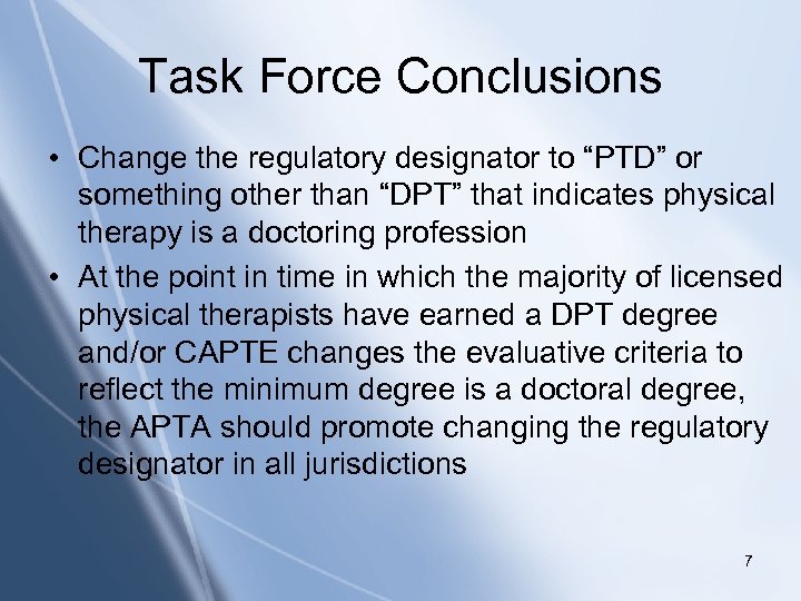 Task Force Conclusions • Change the regulatory designator to “PTD” or something other than