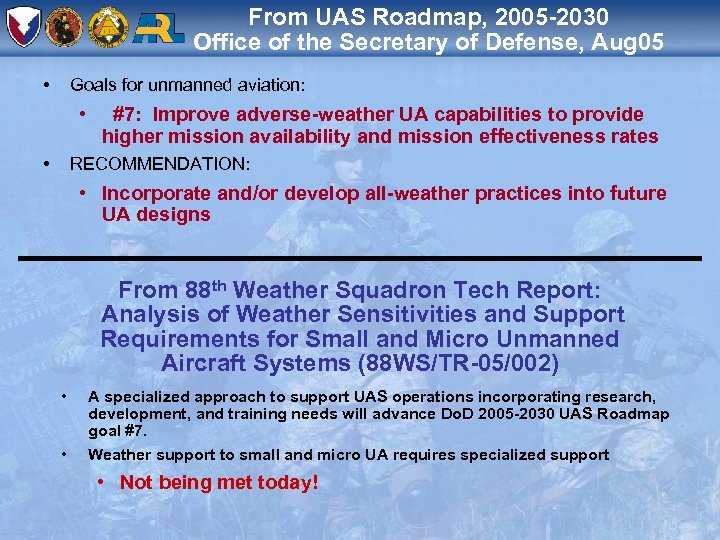 From UAS Roadmap, 2005 -2030 Office of the Secretary of Defense, Aug 05 •