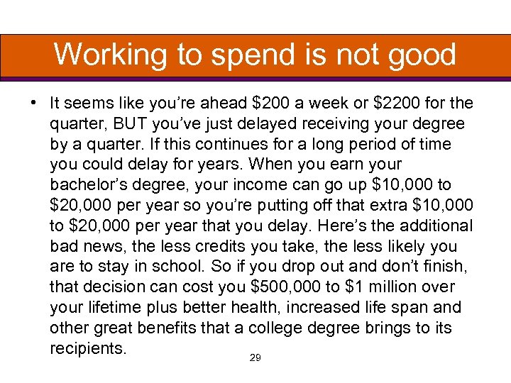 Working to spend is not good • It seems like you’re ahead $200 a