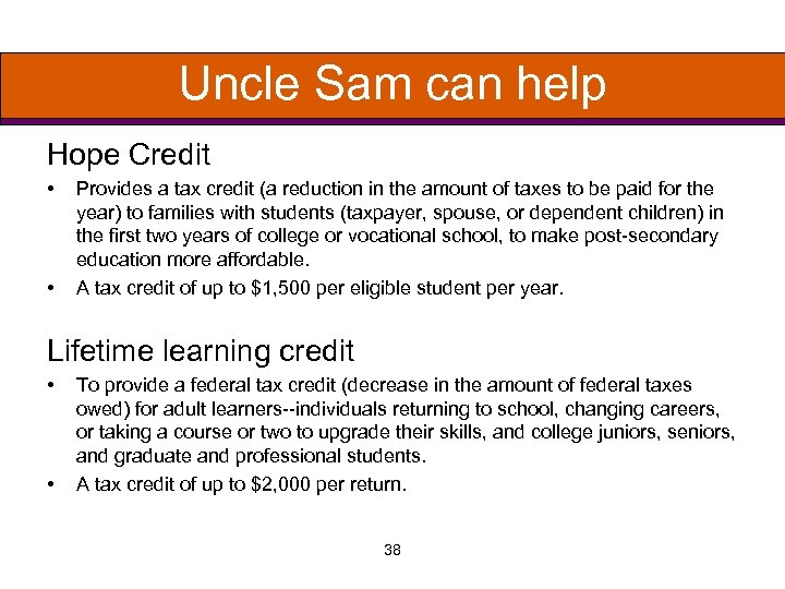 Uncle Sam can help Hope Credit • • Provides a tax credit (a reduction