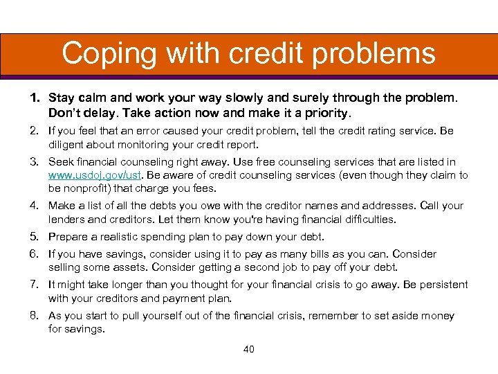 Coping with credit problems 1. Stay calm and work your way slowly and surely