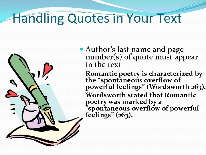 Handling Quotes in Your Text Author’s last name and page number(s) of quote must