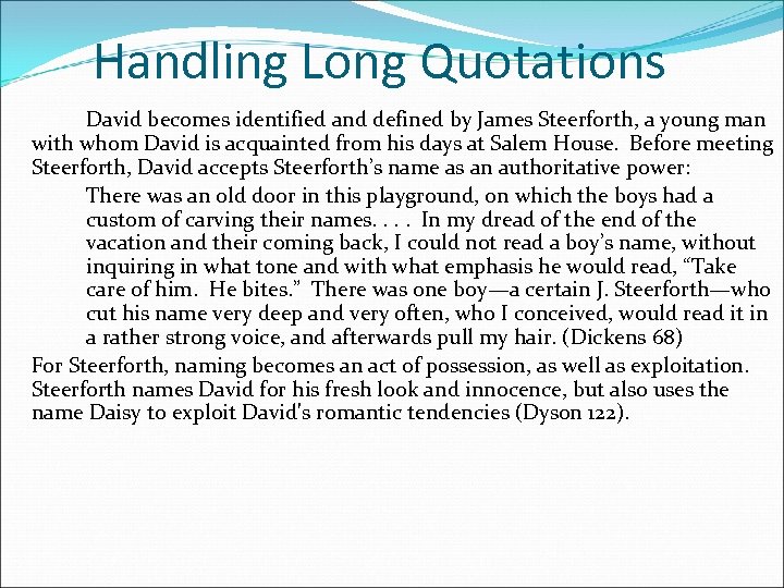 Handling Long Quotations David becomes identified and defined by James Steerforth, a young man